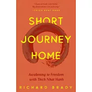Short Journey Home: Awakening to Freedom with Thich Nhat Hanh