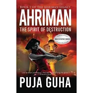 Ahriman: The Spirit of Destruction: A Middle East Political Conspiracy and Espionage Thriller