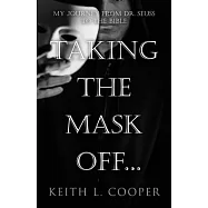 Taking the Mask off...my Journey from Dr. Seuss to the Bible: A Chronology of Self Reflection Based on Events Tied to