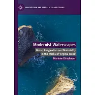 Modernist Waterscapes: Water, Imagination and Materiality in the Works of Virginia Woolf
