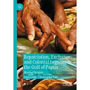 Repatriation, Exchange, and Colonial Legacies in the Gulf of Papua: Moving Pictures