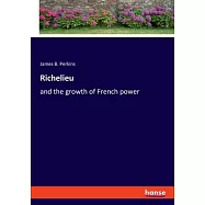 Richelieu: and the growth of French power