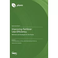 Improving Fertilizer Use Efficiency: Methods and Strategies for the Future