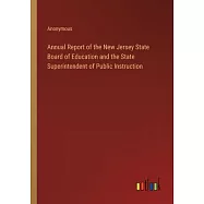 Annual Report of the New Jersey State Board of Education and the State Superintendent of Public Instruction