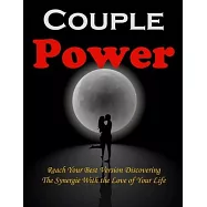 Couple Power: Reach Your Best Version Discovering the Synergie With the Love of Your Life
