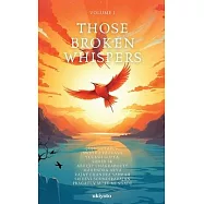 Those Broken Whispers Volume I