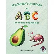 Alexandra’s Avocado: An ABC of Hungry Happenings