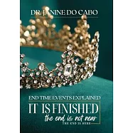 It Is Finished: the end is not near the end is here