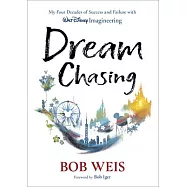 Dream Chasing: Four Decades of Walt Disney Imagineering