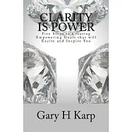 Clarity is Power: The 5 Steps to Creating Empowering Goals that will Excite and You