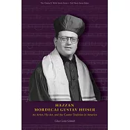 Hazzan Mordecai Gustav Heiser: An Artist, His Art, and the Cantor Tradition in America