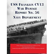 USS Franklin CV13 War Damage Report No. 56: With Bonus Report on USS Wasp (CV7) Loss in Action