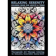 Relaxing Serenity Coloring Book For Adults & Teens: Therapeutic Art Therapy Coloring for Relaxation, Stress Relief