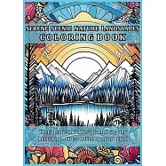 Serene Scenic Nature Landscapes Coloring Book: Therapeutic Art Therapy Coloring for Relaxation, Stress Relief, Anxiety