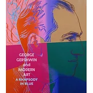 George Gershwin and Modern Art: A Rhapsody in Blue