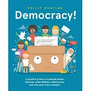 Democracy!: A Positive Primer on People Power. Discover What Defines a Democracy and Why Your Voice Matters.