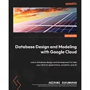 Database Design and Modeling with Google Cloud: Learn database design and development to take your data to applications