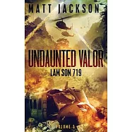 Undaunted Valor: Lam Son 719