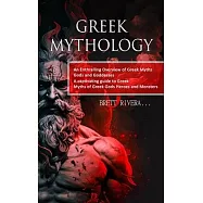 Greek Mythology: An Enthralling Overview of Greek Myths Gods and Goddesses (A captivating guide to Greek Myths of Greek