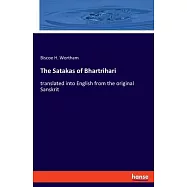 The Satakas of Bhartrihari: translated into English from the original Sanskrit