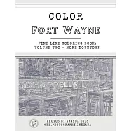 Color Fort Wayne Volume Two: More Downtown