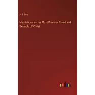 Meditations on the Most Precious Blood and Example of Christ