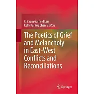 The Poetics of Grief and Melancholy in East-West Conflicts and Reconciliations