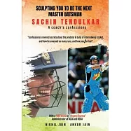 Sculpting You to Be the Next Master Batsman: Sachin Tendulkar-----a Coach&rsquo;s Confessions