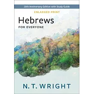 Hebrews for Everyone, Enlarged Print: 20th Anniversary Edition with Study Guide