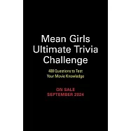 Mean Girls Ultimate Trivia Challenge: 400 Questions to Test Your Movie Knowledge