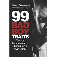 99 Bad Boy Traits: that Instantly Attract Women