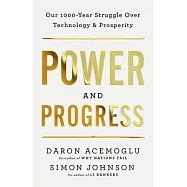 Power and Progress: Our Thousand-Year Struggle Over Technology and Prosperity