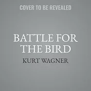 Battle for the Bird: Jack Dorsey, Elon Musk, and the $44 Billion Fight for Twitter&rsquo;s Soul