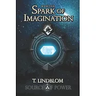 Spark of Imagination: First book in the Source of Power trilogy