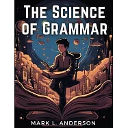 The Science of Grammar: What You Need to Know