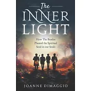 The Inner Light: How The Beatles Planted the Spiritual Seed in our Souls