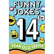 Funny Jokes for 14 Year Old Teens: The Ultimate Q&A, One-Liner, Dad, Knock-Knock, Riddle, and Tongue Twister Collection