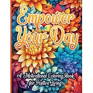 Empower Your Day: A Motivational Coloring Book for Positive Living