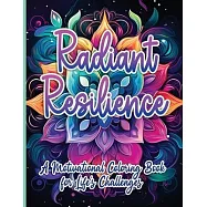 Radiant Resilience: A Motivational Coloring Book for Life’s Challenges