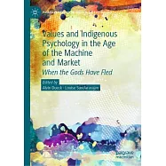 Values and Indigenous Psychology in the Age of the Machine and Market