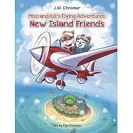 Miso and Kili&rsquo;s Flying Adventures:: New Island Friends Volume 1