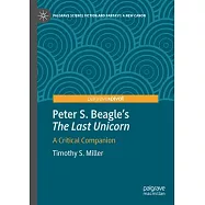 Peter S. Beagle&rsquo;s "The Last Unicorn": A Critical Companion