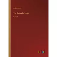 The Racing Calendar: Vol. VIII