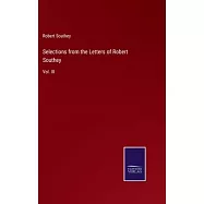 Selections from the Letters of Robert Southey: Vol. III