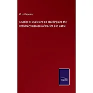 A Series of Questions on Breeding and the Hereditary Diseases of Horses and Cattle