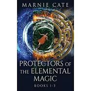 Protectors of the Elemental Magic - Books 1-3