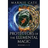 Protectors of the Elemental Magic - Books 1-3
