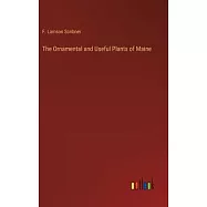 The Ornamental and Useful Plants of Maine