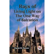 Rays of Living Light on the One Way of Salvation