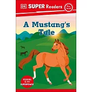 DK Super Readers Pre-Level a Mustang&rsquo;s Tale